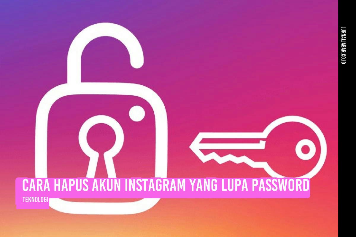 Cara Hapus Akun Instagram yang Lupa Password