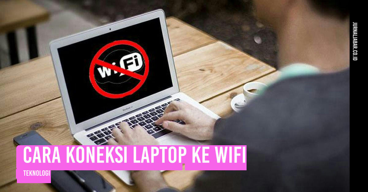Cara Koneksi Laptop ke Wifi