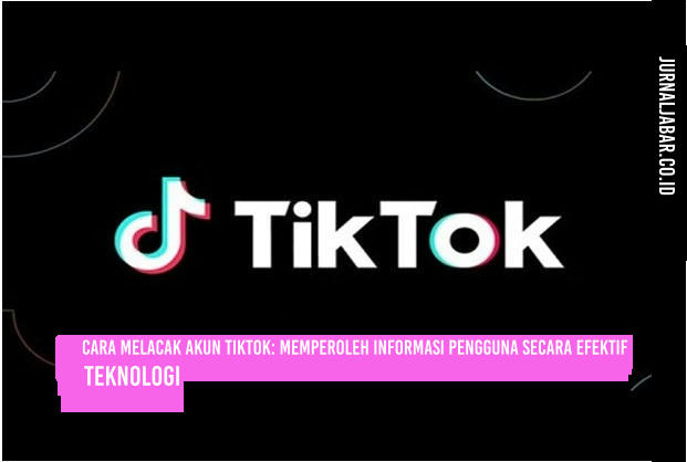 Tools Pendukung Melacak Akun TikTok
