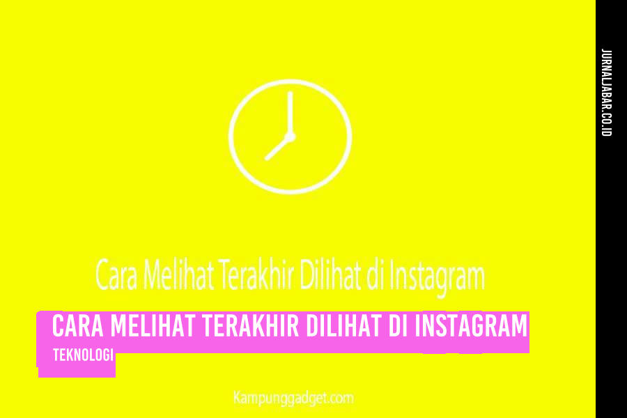 Cara Melihat Terakhir Dilihat di Instagram