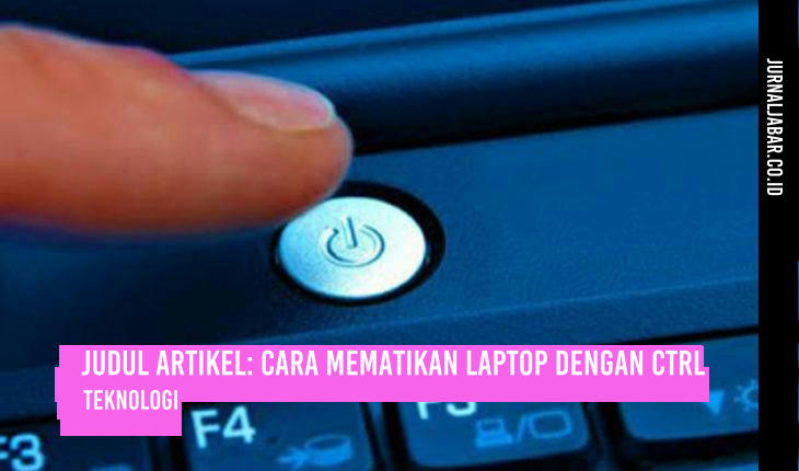 Judul Artikel: Cara Mematikan Laptop dengan Ctrl