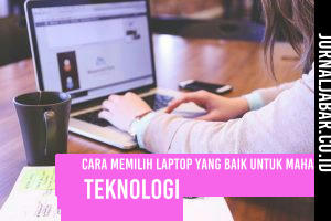 Cara Memilih Laptop yang Baik untuk Mahasiswa