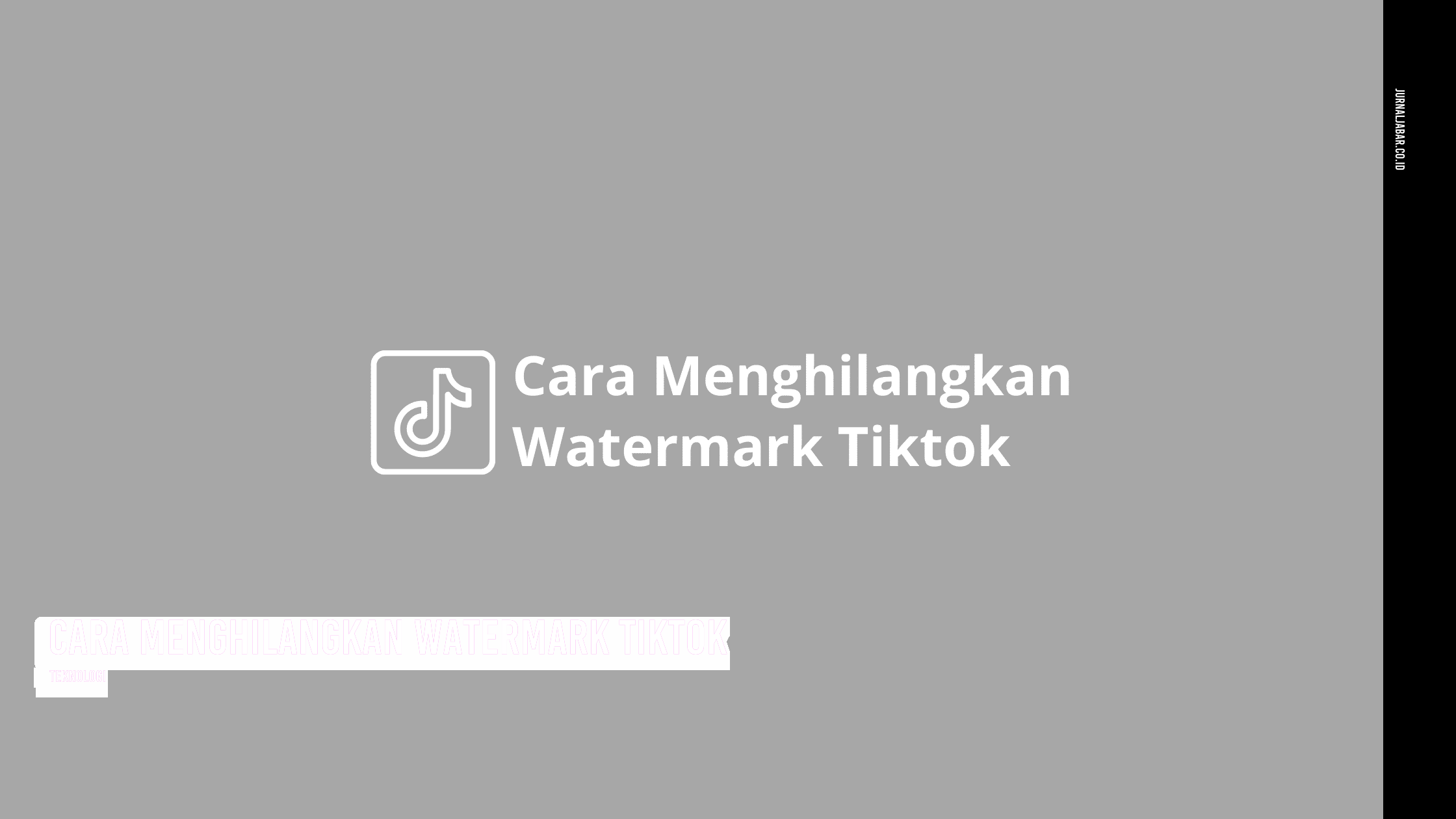 Cara Menghilangkan Watermark TikTok