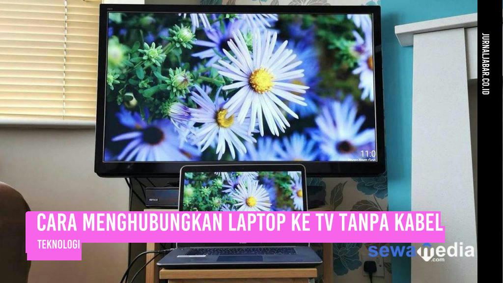 Cara Menghubungkan Laptop ke TV Tanpa Kabel