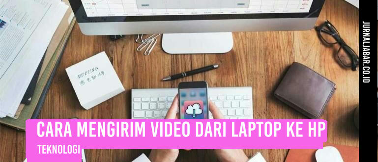 Cara Mengirim Video dari Laptop ke HP
