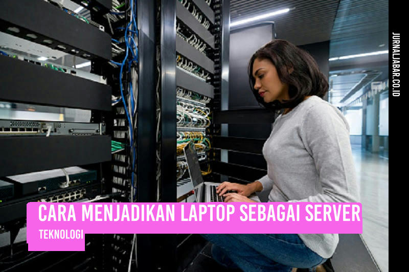 Cara Menjadikan Laptop sebagai Server