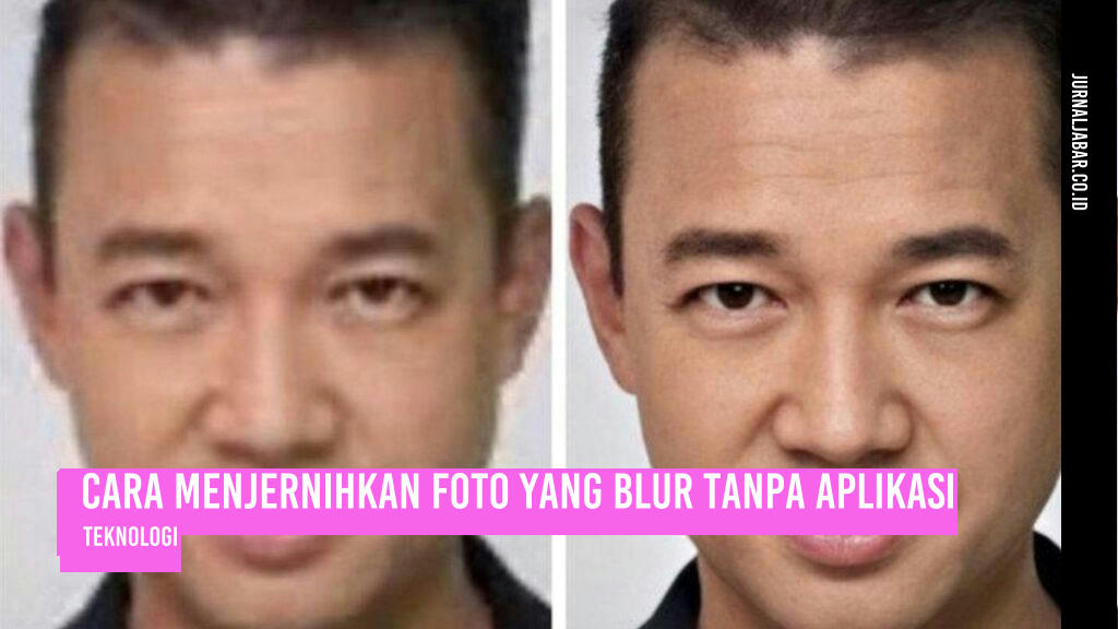 Cara Menjernihkan Foto yang Blur tanpa Aplikasi