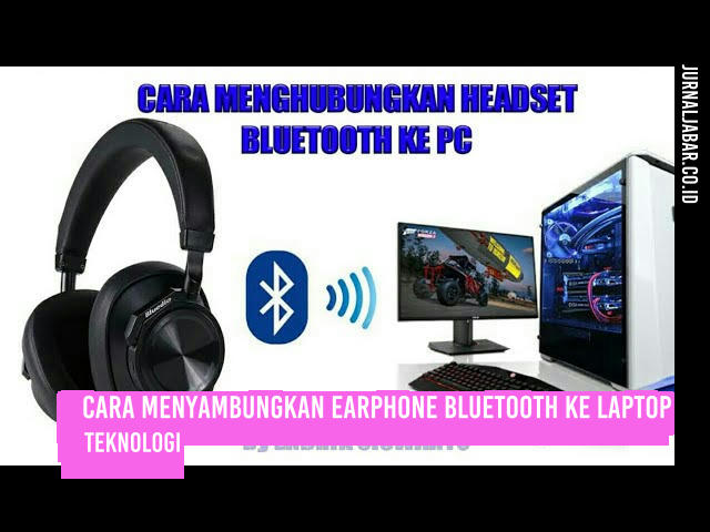 Cara Menyambungkan Earphone Bluetooth ke Laptop