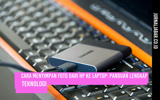 Cara Menyimpan Foto dari HP ke Laptop: Panduan Lengkap