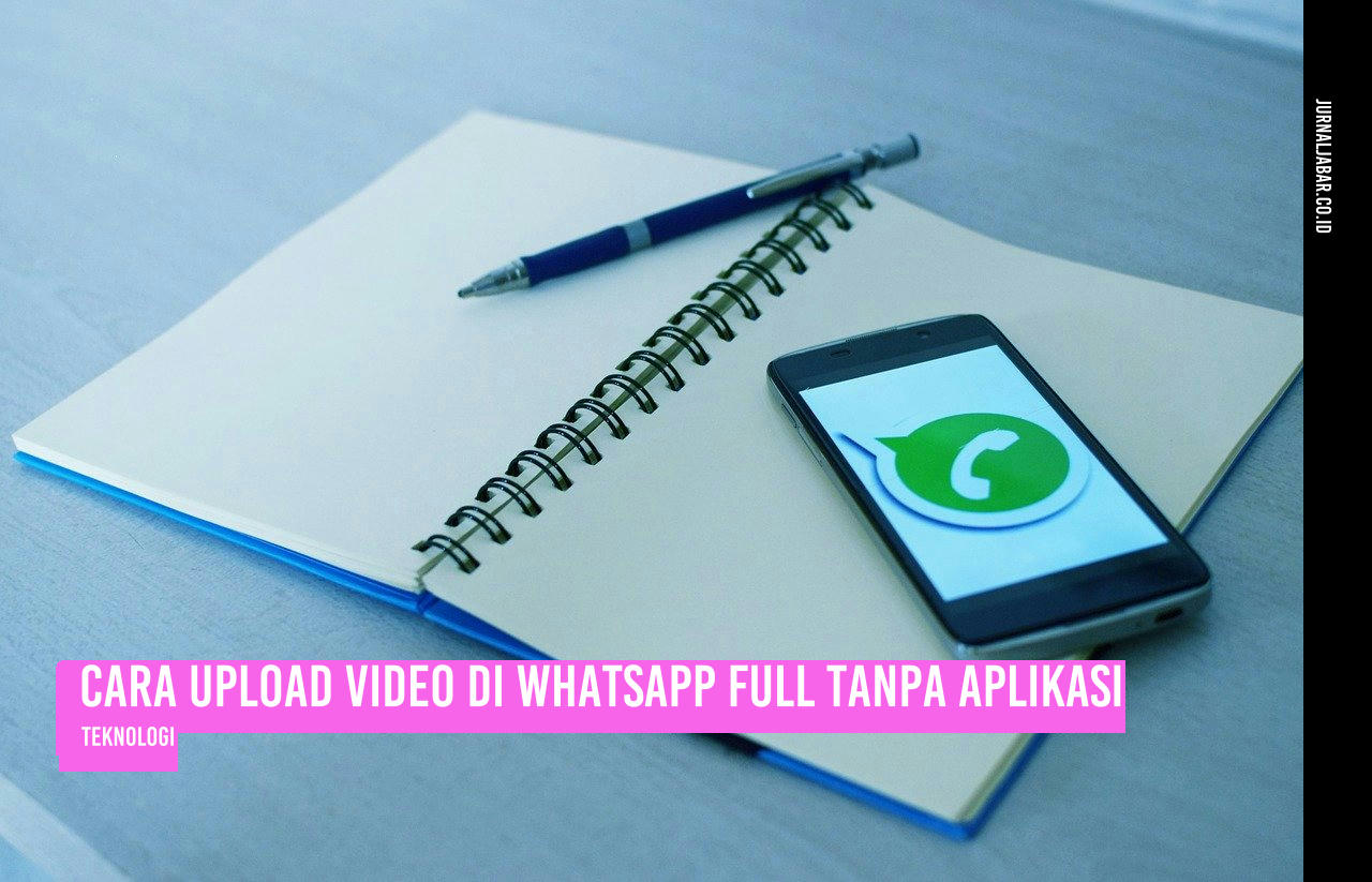 Cara Upload Video di WhatsApp Full Tanpa Aplikasi
